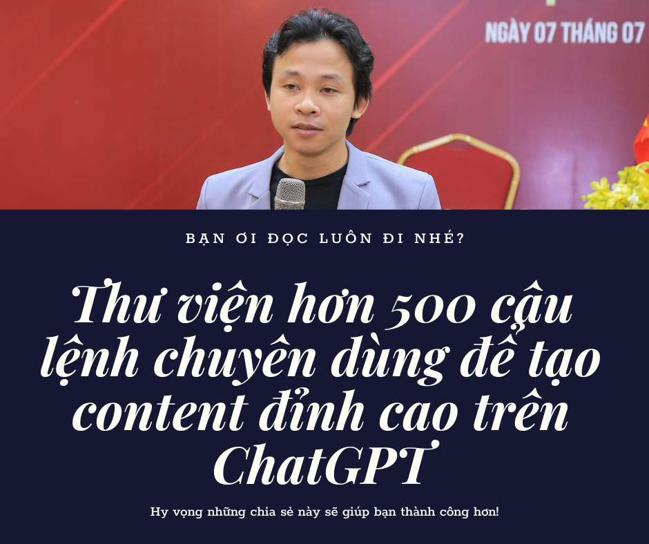 Thư viện hơn 500 câu lệnh chuyên dùng để tạo content đỉnh cao trên ChatGPT. (Phần 1)